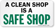 A Clean Shop Is A Safe Shop Label