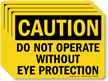 Do Not Operate Without Eye Protection Caution Label