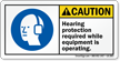 Hearing Protection Required While Equipment Operating Label