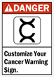 Danger (ANSI):Customize Your Cancer Warning Sign.