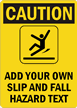 CautionADD OWN SLIP AND FALL HAZARD Sign