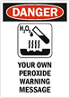 Danger:YOUR OWN PEROXIDE WARNING MESSAGE