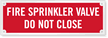 Fire Sprinkler Valve Do Not Close Laser Etched Sign