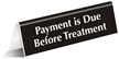 Payment Is Due Before Treatment TableTop Tent Sign