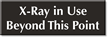 X-Ray In Use Beyond This Point Engraved Sign