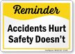 Accidents Hurt Safety Doesnt Reminder Sign