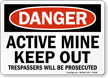 Active Mine Keep Out, Trespassers Prosecuted Danger Sign