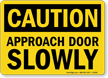 Caution Approach Door Slowly Sign