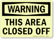 Warning Area Closed Off Sign