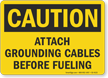 Attach Grounding Cables Before Fueling OSHA Caution Sign
