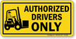 Authorized Drivers Only Forklift Sign