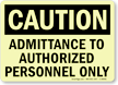 Caution Admittance Authorized Personnel Sign