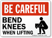 Be Careful Bend Knees When Lifting Sign