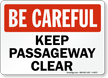 Be Careful Clear Passageway Sign