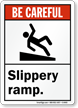 Be Careful Slippery Ramp Sign