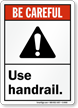 Be Careful Use Handrail Sign