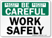 Be Careful: Work Safely