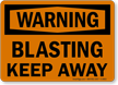 Warning Blasting Keep Away Sign