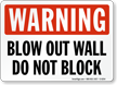 Blow Out Wall Don't Block Warning Sign