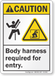 Body Harness Required For Entry ANSI Caution Sign