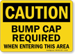 Bump Cap Required When Entering Caution Sign