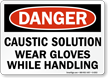 Danger Caustic Solution Gloves Handling Sign