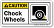 ANSI Caution Chock Wheels Sign