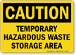 OSHA Caution Temporary Hazardous Waste Storage Area Sign