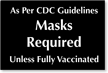 CDC Masks Required Unless Vaccinated Engraved Sign