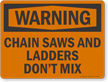Chain Saws And Ladder Do Not Mix Warning Sign