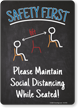 Safety First: Please Maintain Social Distancing While Seated