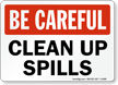 Be Careful Clean Up Spills Sign