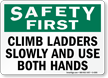 Safety First Climb Ladders Slowly Sign