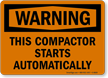 This Compactor Starts Automatically OSHA Warning Sign