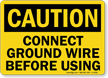 Caution: Connect Ground Wire Before Using