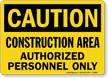 Caution Construction Authorized Personnel Sign