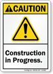 Construction In Progress ANSI Caution Sign With Graphic