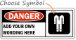 Danger:ADD YOUR OWN WORDING HERE