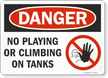 Danger: No Playing or Climbing on Tanks