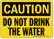 Caution: Do Not Drink The Water