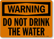 Warning Do Not Drink Water Sign