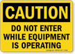 Do Not Enter Equipment Is Operating Sign