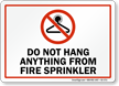 Do Not Hang Anything From Fire Sprinkler Sign