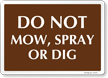 Do Not Mow Spray Or Dig Horizontal Sign