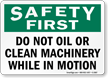 Do Not Oil Machinery In Motion Sign