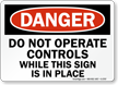 Danger Sign: Do Not Operate Controls