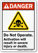 Do Not Operate Activation Result Injury Danger Sign