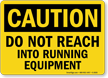Do Not Reach Into Running Equipment Sign