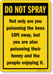 Do Not Spray You Are Poisoning The Bees Sign