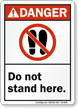 Do Not Stand Here ANSI Danger Sign